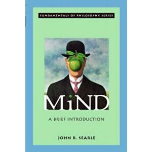 Mind. A Brief Introduction, Paperback - John R. (Mills Professor of Mind and Language, Mills Professor of Mind and Language, University of California, imagine