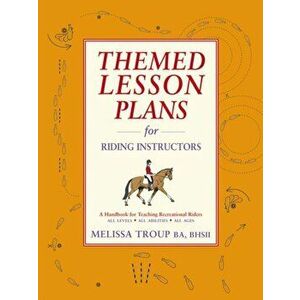 Themed Lesson Plans for Riding Instructors, Paperback - Melissa Troup imagine