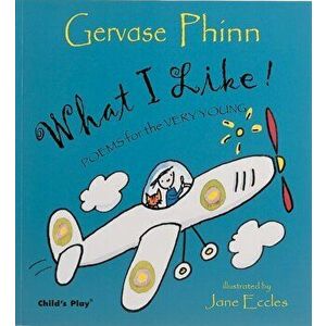 What I Like!. Poems for the Very Young, Paperback - Gervase Phinn imagine