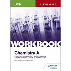 OCR A-Level Year 2 Chemistry A Workbook: Organic chemistry and analysis, Paperback - Mike Smith imagine