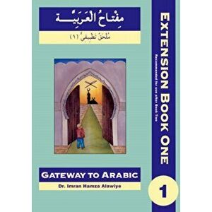 Gateway to Arabic Extension, Paperback - Imran Hamza Alawiye imagine