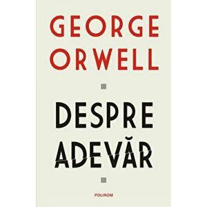 Despre adevar - George Orwell imagine