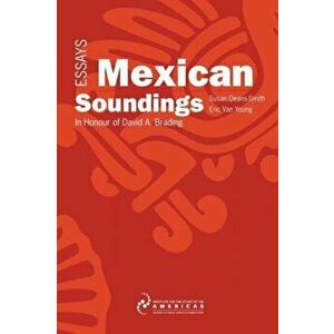 Mexican Soundings. Essays in Honour of David A. Brading, Paperback - *** imagine