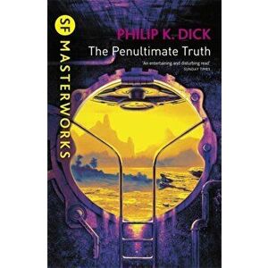 Penultimate Truth, Paperback - Philip K. Dick imagine