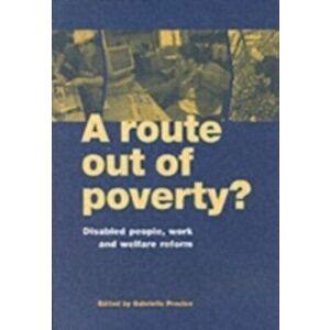Route Out of Poverty?. Disabled People, Work and Welfare Reform, Paperback - *** imagine