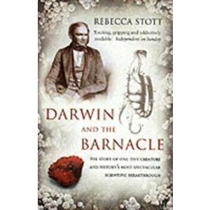 Darwin and the Barnacle, Paperback - Rebecca Stott imagine