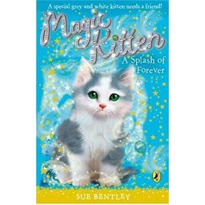 Magic Kitten: A Splash of Forever, Paperback - Sue Bentley imagine
