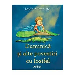 Duminica si alte povestiri cu Iosifel - Lavinia Braniste imagine