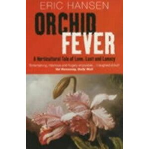 Orchid Fever, Paperback - Eric Hansen imagine