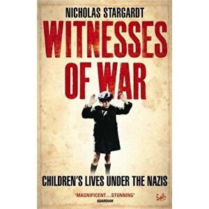 Witnesses Of War. Children's Lives Under the Nazis, Paperback - Nicholas Stargardt imagine