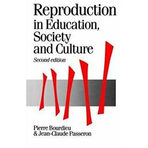 Reproduction in Education, Society and Culture, Paperback - Jean Claude Passeron imagine