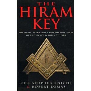 Hiram Key. Pharoahs, Freemasons and the Discovery of the Secret Scrolls of Christ, Paperback - Robert Lomas imagine
