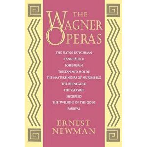 Wagner Operas, Paperback - Ernest Newman imagine