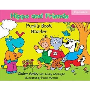 Hippo and Friends Starter Pupil's Book, Paperback - Claire Selby imagine