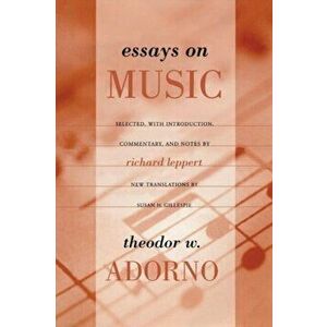Essays on Music, Paperback - Theodor Adorno imagine
