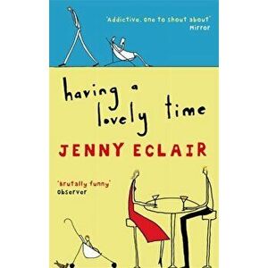 Having A Lovely Time. An addictively funny novel from the Sunday Times bestselling author, Paperback - Jenny Eclair imagine