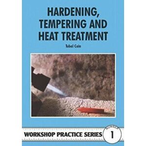 Hardening, Tempering and Heat Treatment, Paperback - Tubal Cain imagine