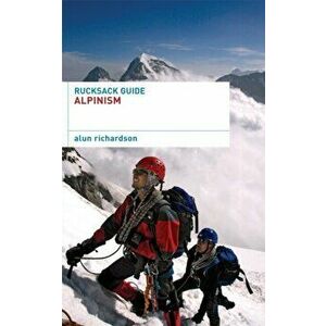 Rucksack Guide - Alpinism, Paperback - Alun Richardson imagine