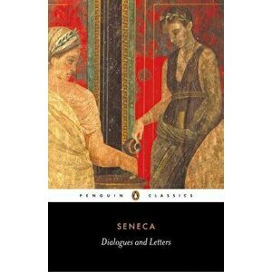 Dialogues and Letters, Paperback - Lucius Annaeus Seneca imagine