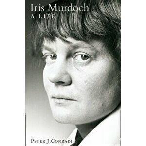 Iris Murdoch: A Life. The Authorized Biography, Paperback - Peter Conradi imagine