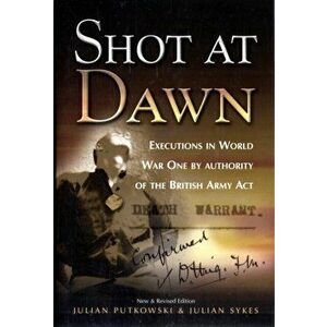 Shot at Dawn: Executions in WWI by Authority of the British Army Act, Hardback - Julian Sykes imagine