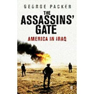 Assassins' Gate. America in Iraq, Paperback - George Packer imagine