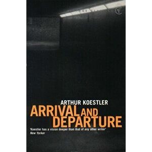 Arrival And Departure, Paperback - Arthur Koestler imagine