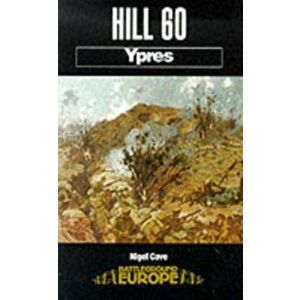 Hill 60: Ypres, Paperback - Nigel Cave imagine