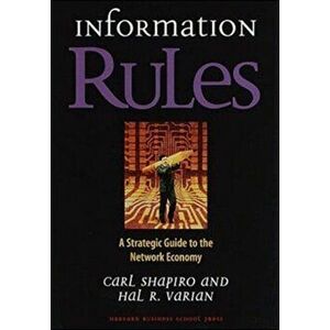 Information Rules. A Strategic Guide to the Network Economy, Hardback - Hal R. Varian imagine