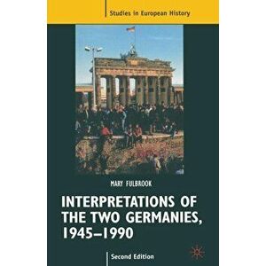 Interpretations of the Two Germanies, 1945-1990, Paperback - Mary Fulbrook imagine