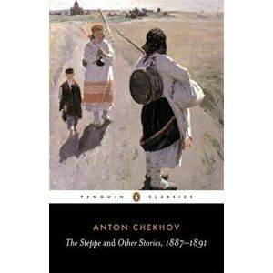 Steppe and Other Stories, 1887-91, Paperback - Anton Chekhov imagine