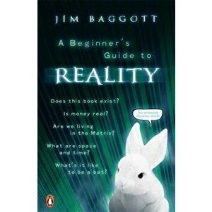Beginner's Guide to Reality, Paperback - Jim Baggott imagine