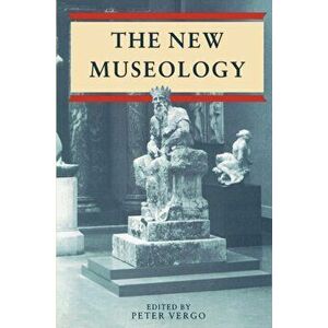 New Museology, Paperback - Peter Vergo imagine
