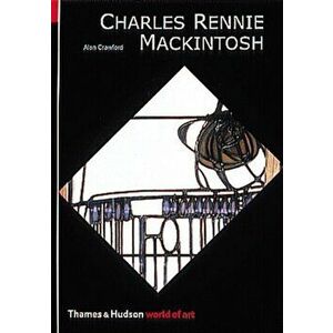 Charles Rennie Mackintosh, Paperback - Alan Crawford imagine