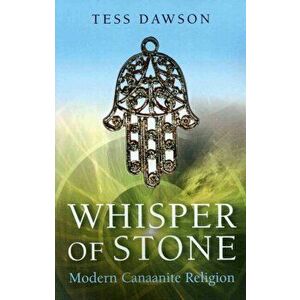 Whisper of Stone. Natib Qadish - Modern Canaanite Religion, Paperback - Tess Dawson imagine