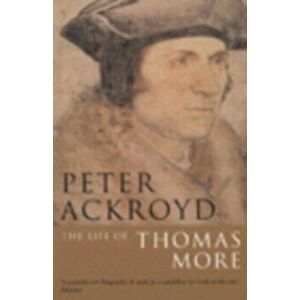 Life Of Thomas More. Book Club Edition, Paperback - Peter Ackroyd imagine