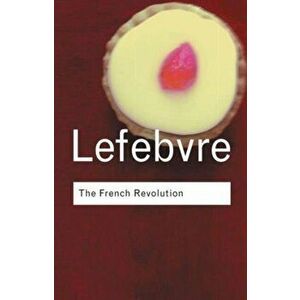 French Revolution. From its Origins to 1793, Paperback - Georges Lefebvre imagine