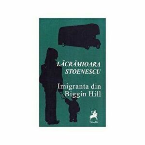 Imigranta din Biggin Hill - Lacramioara Stoenescu imagine