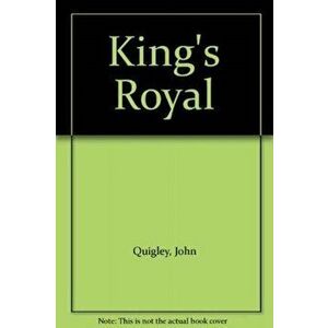 King's Royal, Paperback - John Quigley imagine