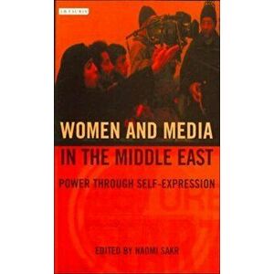 Women and Media in the Middle East. Power Through Self-expression, Paperback - *** imagine