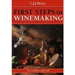1st Steps in Winemaking, Paperback - C. J. J. Berry imagine