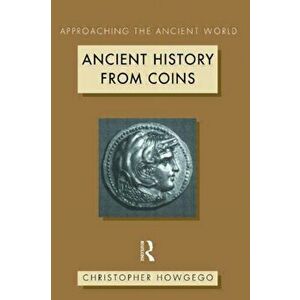 Ancient History from Coins, Paperback - Christopher Howgego imagine