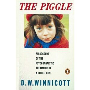 Piggle. An Account of the Psychoanalytic Treatment of a Little Girl, Paperback - A. D. Winnicott imagine