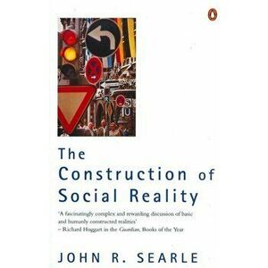 Construction of Social Reality, Paperback - John R. Searle imagine
