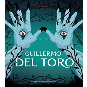 Guillermo del Toro. The Iconic Filmmaker and his Work, Hardback - Ian Nathan imagine
