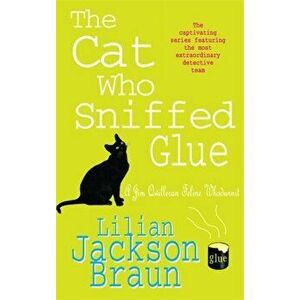 Cat Who Sniffed Glue (The Cat Who... Mysteries, Book 8). A delightful feline whodunit for cat lovers everywhere, Paperback - Lilian Jackson Braun imagine