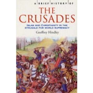 Brief History of the Crusades, Paperback - Geoffrey Hindley imagine
