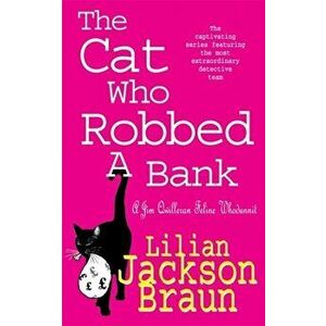 Cat Who Robbed a Bank (The Cat Who... Mysteries, Book 22). A cosy feline crime novel for cat lovers everywhere, Paperback - Lilian Jackson Braun imagine
