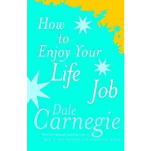 How To Enjoy Your Life And Job, Paperback - Dale Carnegie imagine