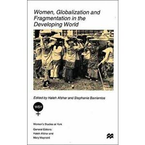 Women, Globalization and Fragmentation in the Developing World, Hardback - *** imagine